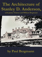 The Architecture of Stanley D. Anderson, with James Ticknor and William Bergmann - Hardcover