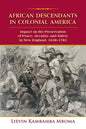 African Descendants in Colonial America: Impact on the Preservation of Peace, Security, and Safety in New England: 1638-1783 - Paperback