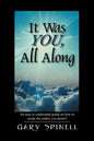 It Was YOU, All Along: An easy to understand guide how to create the reality you desire! - Paperback