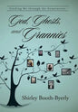 God, Ghosts, and Grannies: Guiding Me Through the Generations - Hardcover