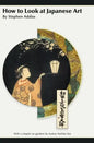 How to Look at Japanese Art - Hardcover