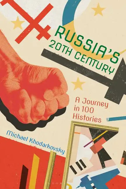 Russia's 20th Century: A Journey in 100 Histories - Hardcover
