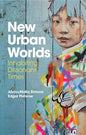 New Urban Worlds: Inhabiting Dissonant Times - Paperback