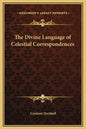 The Divine Language of Celestial Correspondences - Hardcover