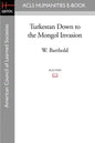 Turkestan Down to the Mongol Invasion - Paperback