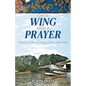 On a Wing and a Prayer: Growing Your Faith Through Life's Adventures - Paperback