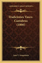 Tradiciones Vasco-Cantabras (1866) - Paperback