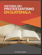 Historia del Protestantismo en Guatemala - Paperback