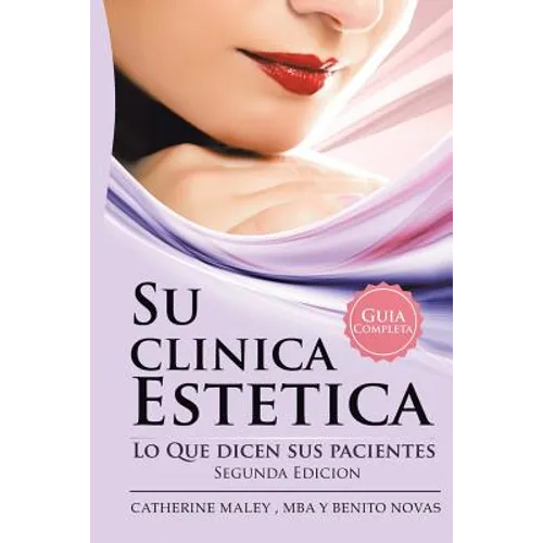 Su Clinica Estetica: Guia Completa Lo Que Dicen Sus Pacientes - Paperback