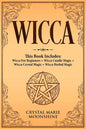 Wicca: This Book Includes: Wicca For Beginners + Wicca Candle Magic + Wicca Crystal Magic + Wicca Herbal Magic - Paperback