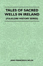 Tales of Sacred Wells in Ireland (Folklore History Series) - Paperback