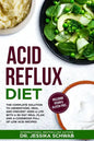 Acid Reflux Diet: The Complete Solution to Understand, Heal and Prevent GERD & LPR with a 30-Day Meal Plan and a Cookbook Full of Low Ac - Paperback