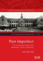 Past Imperfect: The contested early history of the Mapungubwe Archive, South Africa - Paperback
