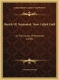 Sketch Of Nantasket, Now Called Hull: In The County Of Plymouth (1830) - Hardcover