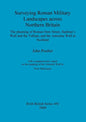 Surveying Roman Military Landscapes across Northern Britain: The planning of Roman Dere Street, Hadrian's Wall and the Vallum, and the Antonine Wall i - Paperback
