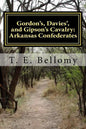 Gordon's, Davies', and Gipson's Cavalry: Arkansas Confederates - Paperback