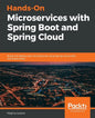 Hands-On Microservices with Spring Boot and Spring Cloud: Build and deploy Java microservices using Spring Cloud, Istio, and Kubernetes - Paperback