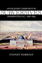 Subversives: Antislavery Community in Washington, D.C., 1828--1865 - Paperback