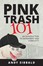 Pink Trash 101: An Introduction to Entrapment and Complicity - Paperback