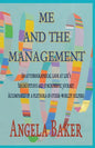 Me and the Management: An Autobiographical Look at Life's Serendipitous and Synchronistic Journey Accompanied by a Plethora of Other-Worldly Helpers - Paperback