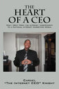 The Heart of a CEO: How I Went from the Internet Independent to a National Internet Marketing Mogul - Paperback