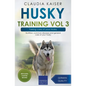 Husky Training Vol 3 - Taking care of your Husky: Nutrition, common diseases and general care of your Husky - Paperback