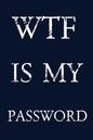 Wtf Is My Password: Keep track of usernames, passwords, web addresses in one easy & organized location - navy blue Cover - Paperback