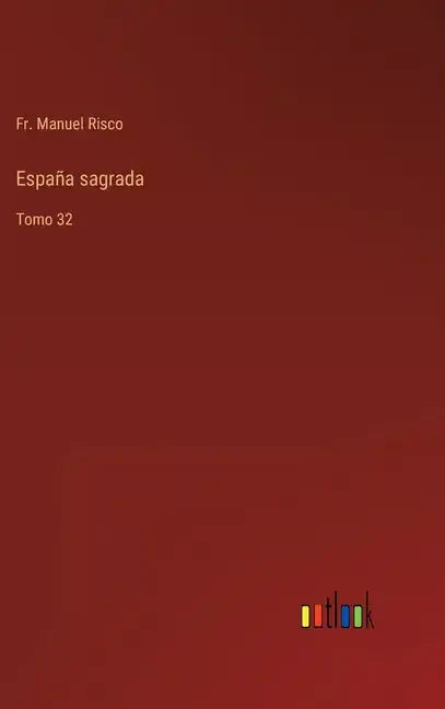 España sagrada: Tomo 32 - Hardcover