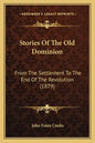 Stories Of The Old Dominion: From The Settlement To The End Of The Revolution (1879) - Paperback