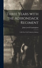 Three Years With the Adirondack Regiment: 118th New York Volunteers Infantry - Hardcover