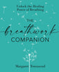 The Breathwork Companion: Unlock the Healing Power of Breathing - Paperback