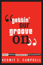 Gettin' Our Groove on: Rhetoric, Language, and Literacy for the Hip Hop Generation - Paperback