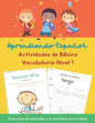 Aprendiendo Español Actividades de Básico Vocabulario Ejercicios de iniciación a la escritura para niños Nivel 1: How to Learn Spanish Start With Why - Paperback