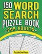 Word Search Puzzle Book For Adults: 150 Word Search Puzzles For Adults With Solutions - Paperback