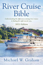 River Cruise Bible: Understanding the differences among river cruises & finding the right one for you - 2021 Edition - Paperback