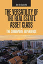 The Versatility of the Real Estate Asset Class - the Singapore Experience - Paperback