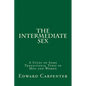 The Intermediate Sex: A Study of Some Transitional Types of Men and Women - Paperback