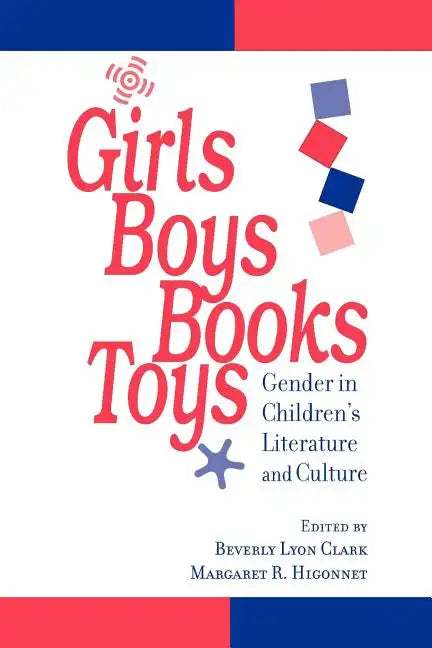Girls, Boys, Books, Toys: Gender in Children's Literature and Culture - Paperback