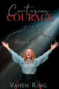 Contagious Courage: Living In Freedom - Paperback