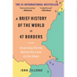 A Brief History of the World in 47 Borders: Surprising Stories Behind the Lines on Our Maps - Paperback