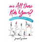 Are All Those Kids Yours?: Fostering, Adoption, Teenagers ... a memoir - Paperback