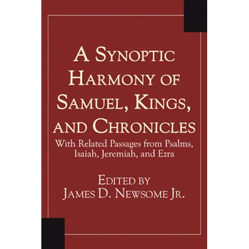 A Synoptic Harmony of Samuel, Kings, and Chronicles: With Related Passages from Psalms, Isaiah, Jeremiah, and Ezra - Paperback