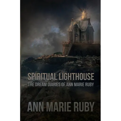 Spiritual Lighthouse: The Dream Diaries Of Ann Marie Ruby - Paperback