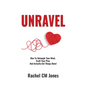Unravel: How To Untangle Your Mind, Craft Your Plan and Actually Get Things Done! - Paperback