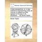 Linear Perspective: Or, a New Method of Representing Justly All Manner of Objects as They Appear to the Eye in All Situations. ... by Brook Taylor, .. - Paperback