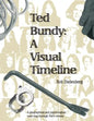 Ted Bundy: A Visual TImeline - Paperback