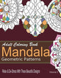 Adult Coloring Books Mandala Geometric Patterns: Relax & De-Stress With These Beautiful Designs: Over 40 More Symmetrical Mandalas and Geometric Patte - Paperback