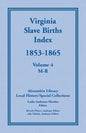 Virginia Slave Births Index, 1853-1865, Volume 4, M-R - Paperback