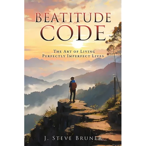 Beatitude Code: The Art of Living Perfectly Imperfect Lives - Paperback