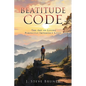 Beatitude Code: The Art of Living Perfectly Imperfect Lives - Paperback
